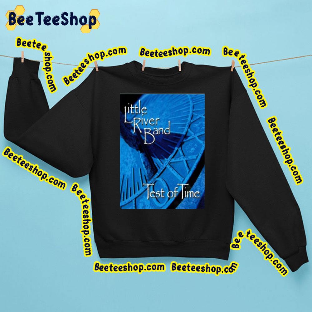 Test Of Time Little River Band Trending Unisex Sweatshirt