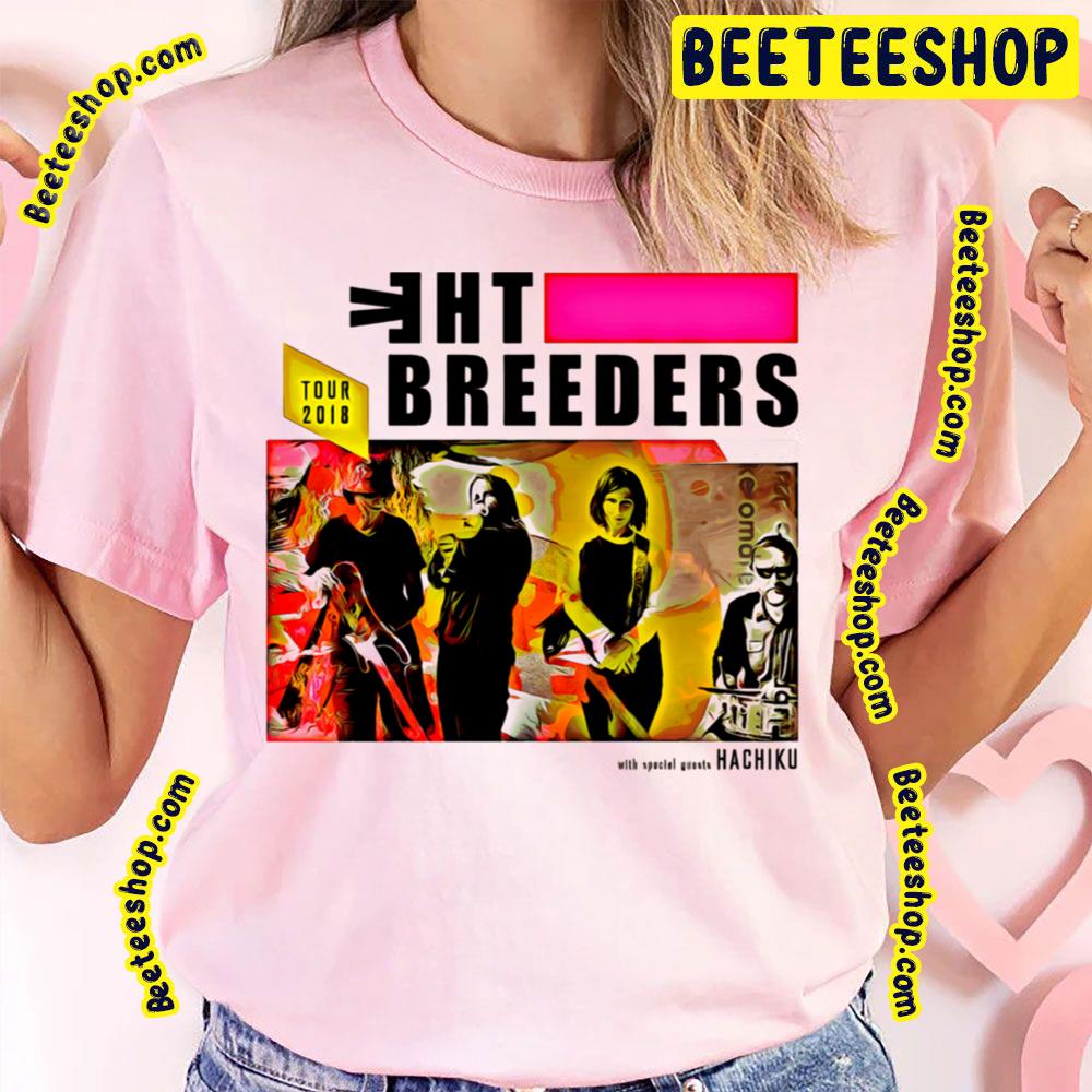 The Breeders Tour 2018 Trending Unisex T-Shirt