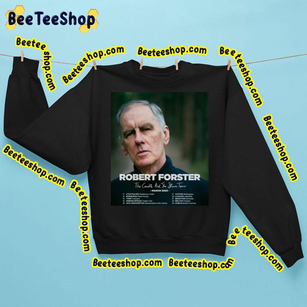 The Candle And The Flome Tour March 2023 Robert Forster Trending Unisex Sweatshirt