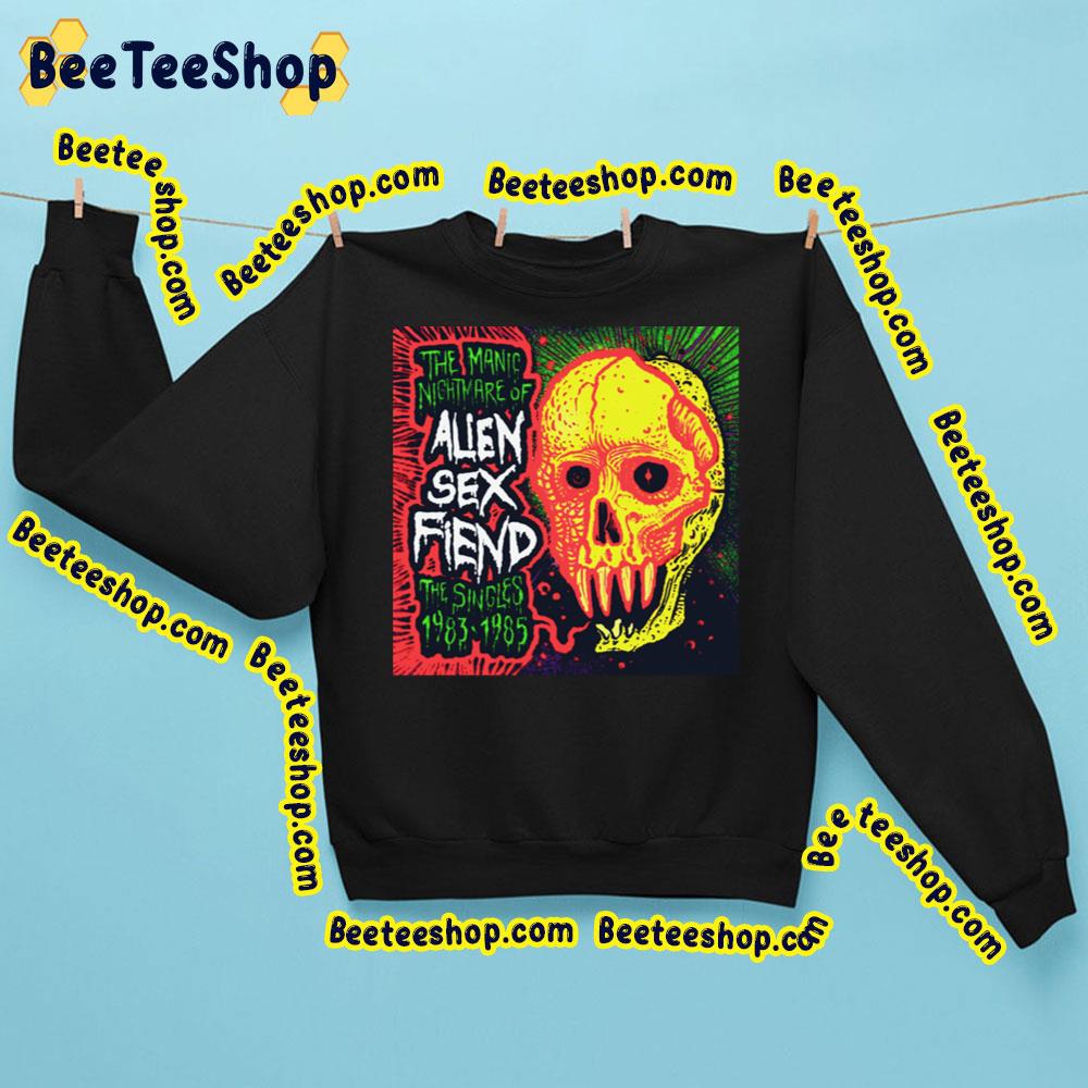 The Manic Nightmare Of Alien Sex Fiend The Singles 1983 1985 Trending Unisex Sweatshirt