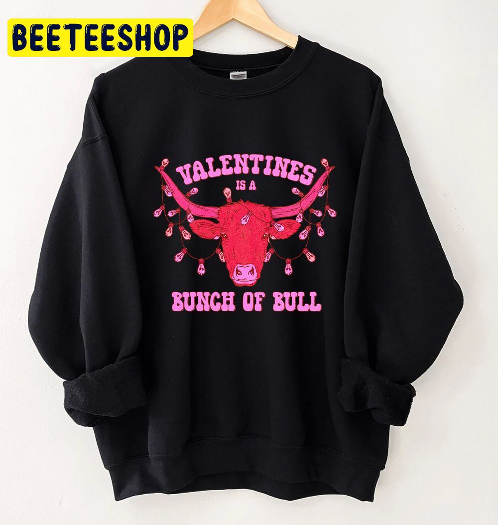 Valentine’s Is A Bunch Of Bull Highland Cow Valentine Trending Unisex Shirt