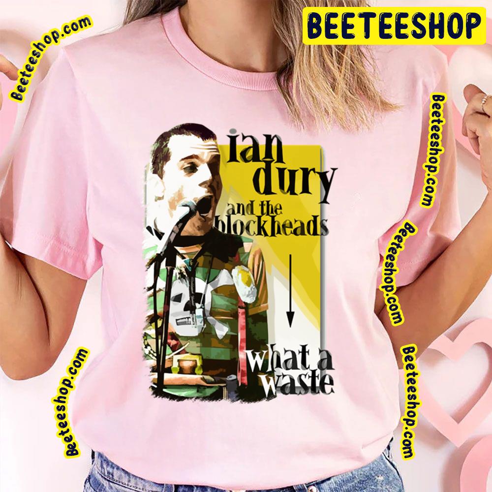 What A Waste Ian Dury And The Blockheads Trending Unisex T-Shirt