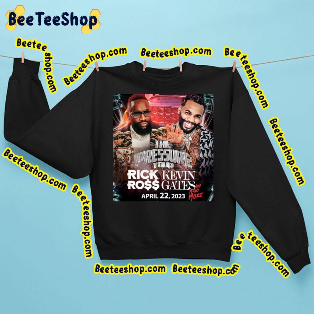 2023 The Pressure Tour Rick Ross Kevin Gates And Many More Trending Unisex Sweatshirt