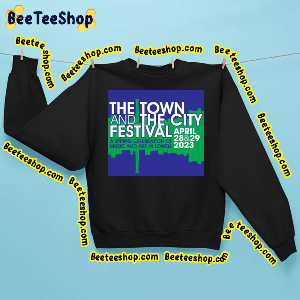 A Spring Celebration Of Music And Art In Lowell The Town And The City Festival 2023 Trending Unisex Shirt