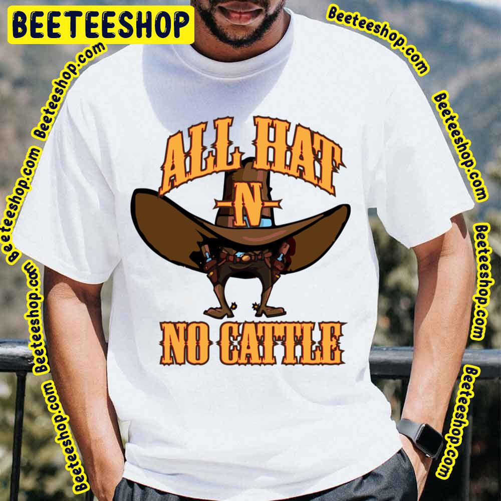 All Hat N No Cattle Trending Unisex T-Shirt