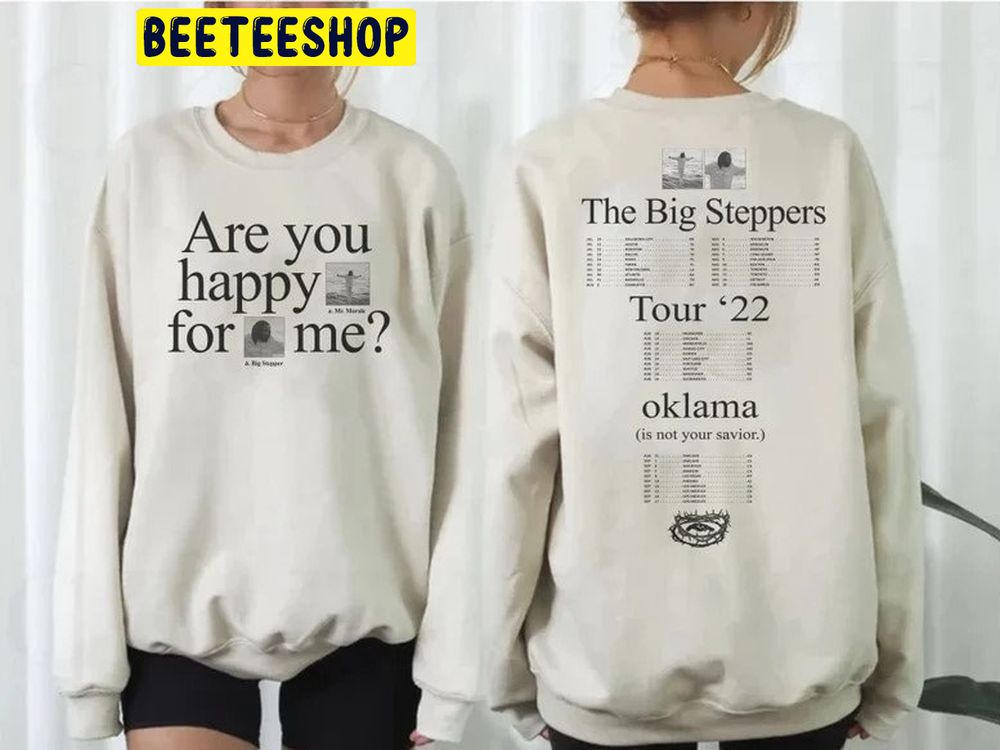 Are You Happy For Me The Big Steppers Tour Okalama 2022 Double Side Trending Unisex Sweatshirt