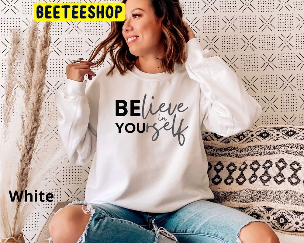 Believe In Yourself Trending Unisex Sweatshirt