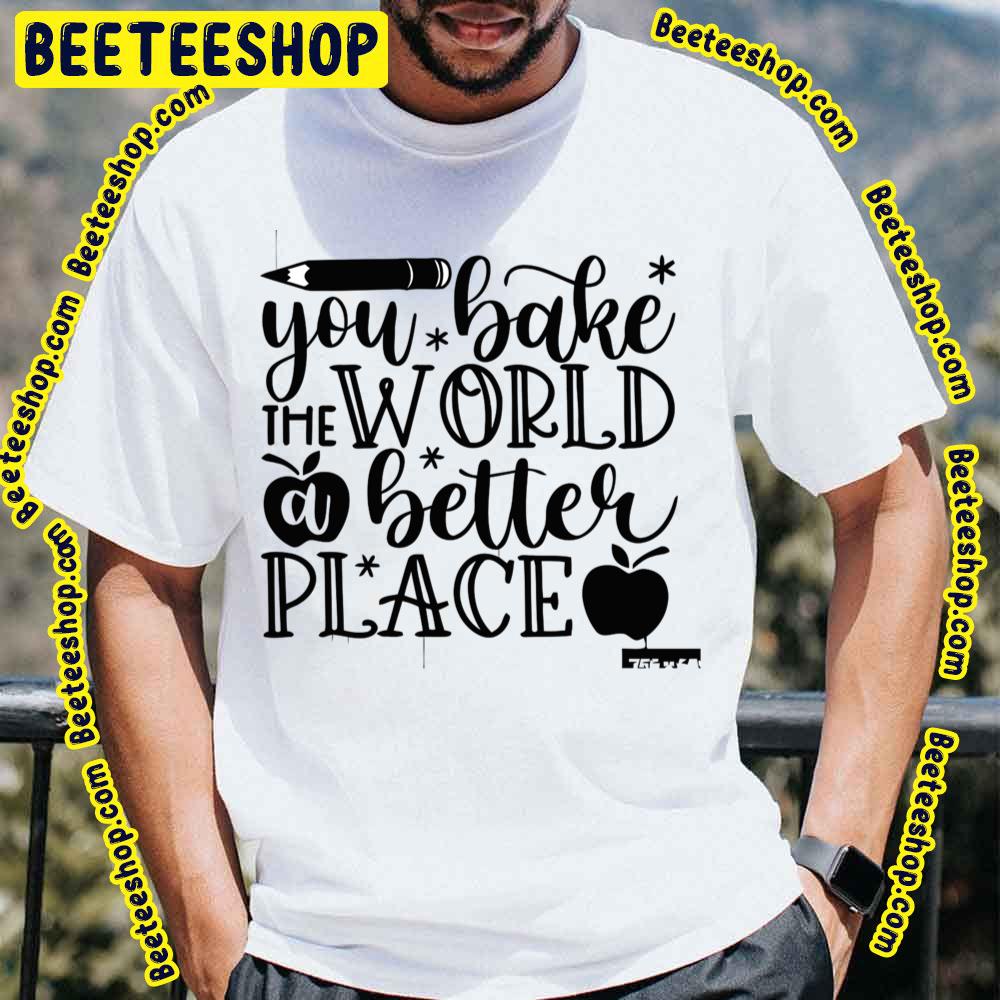 Black Art Bake The World A Better Place Trending Unisex T-Shirt