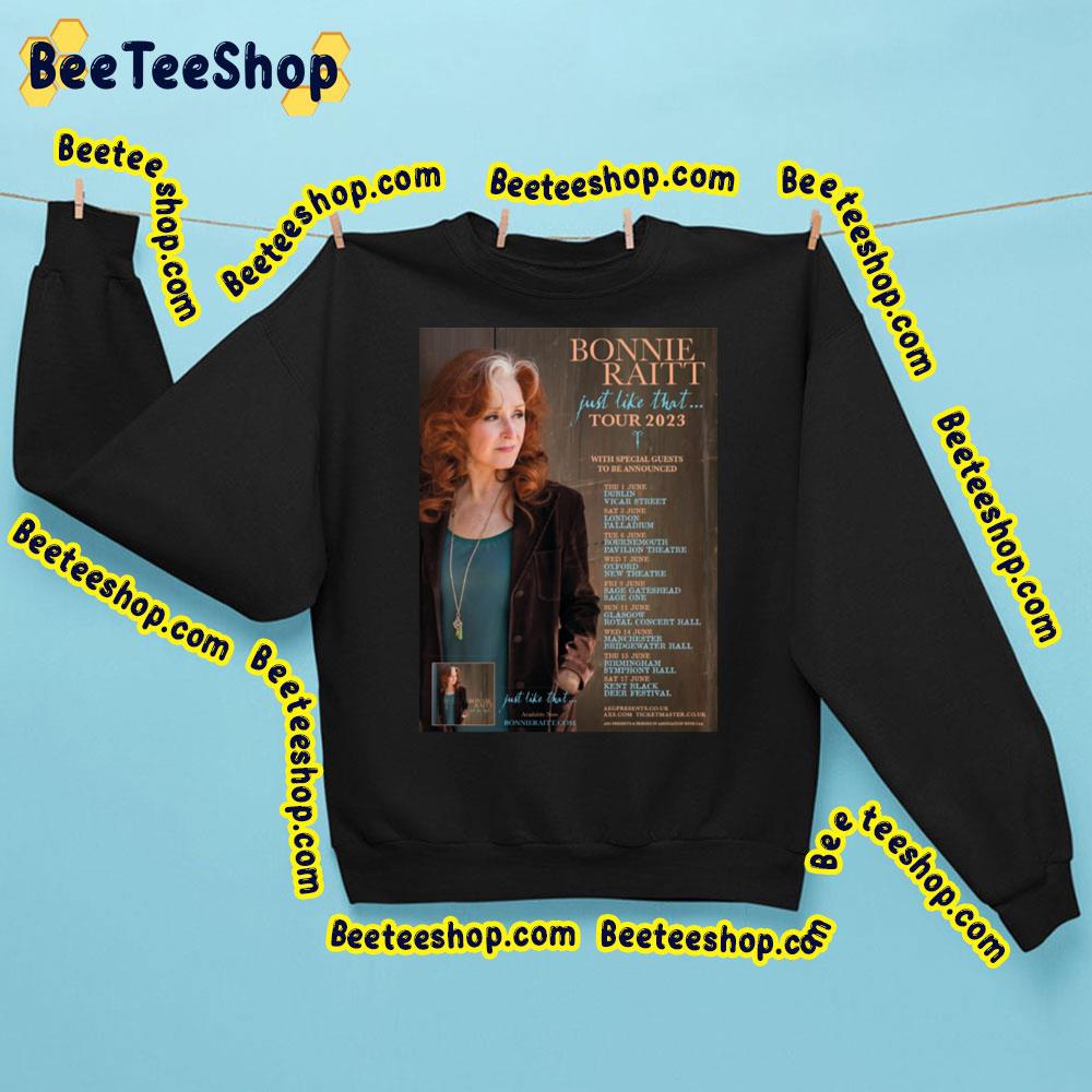 Bonnie Raitt Just Like That Tour 2023 Trending Unisex Shirt