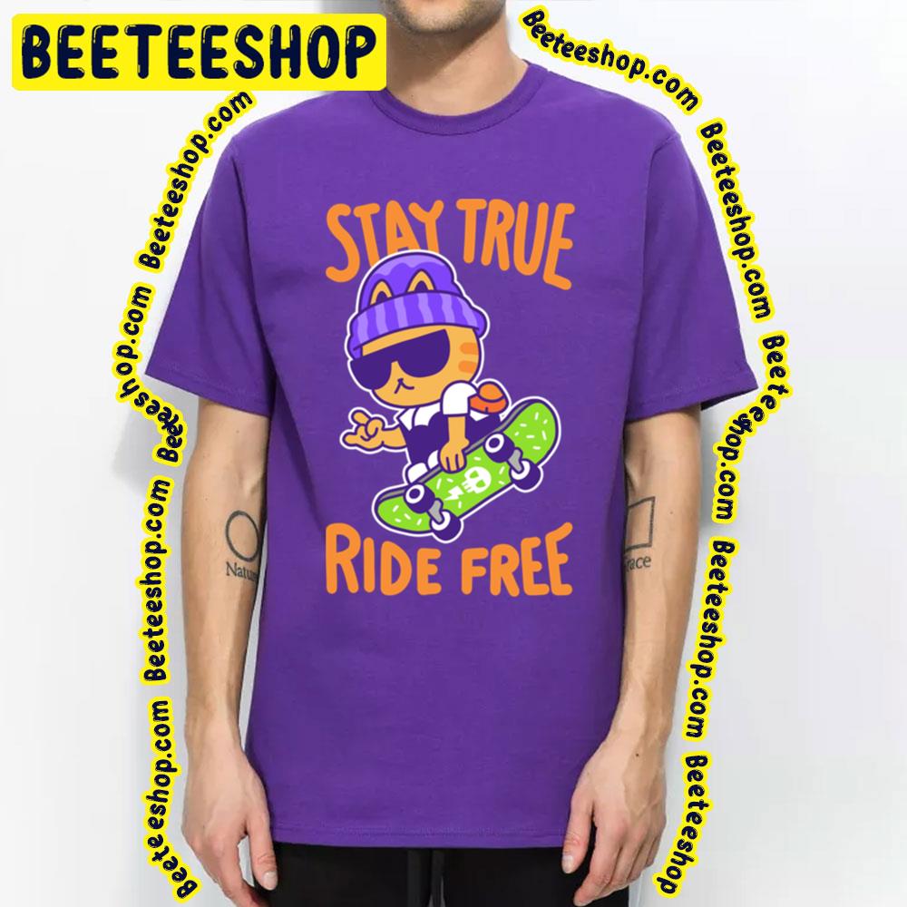 Cat Stay True Ride Free Color Trending Unisex T-Shirt