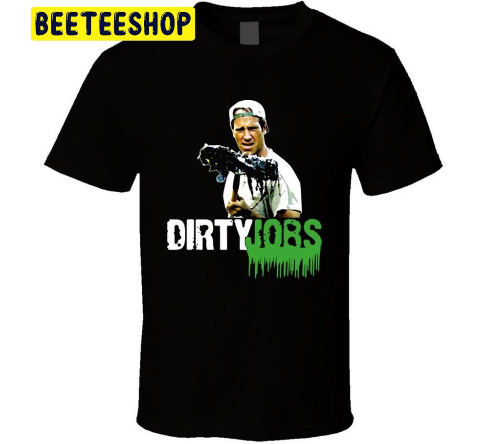 Dirty Jobs Mike Rowe Trending Unisex T-Shirt