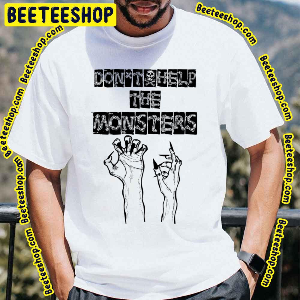 Don’t Help The Monsters Trending Unisex T-Shirt