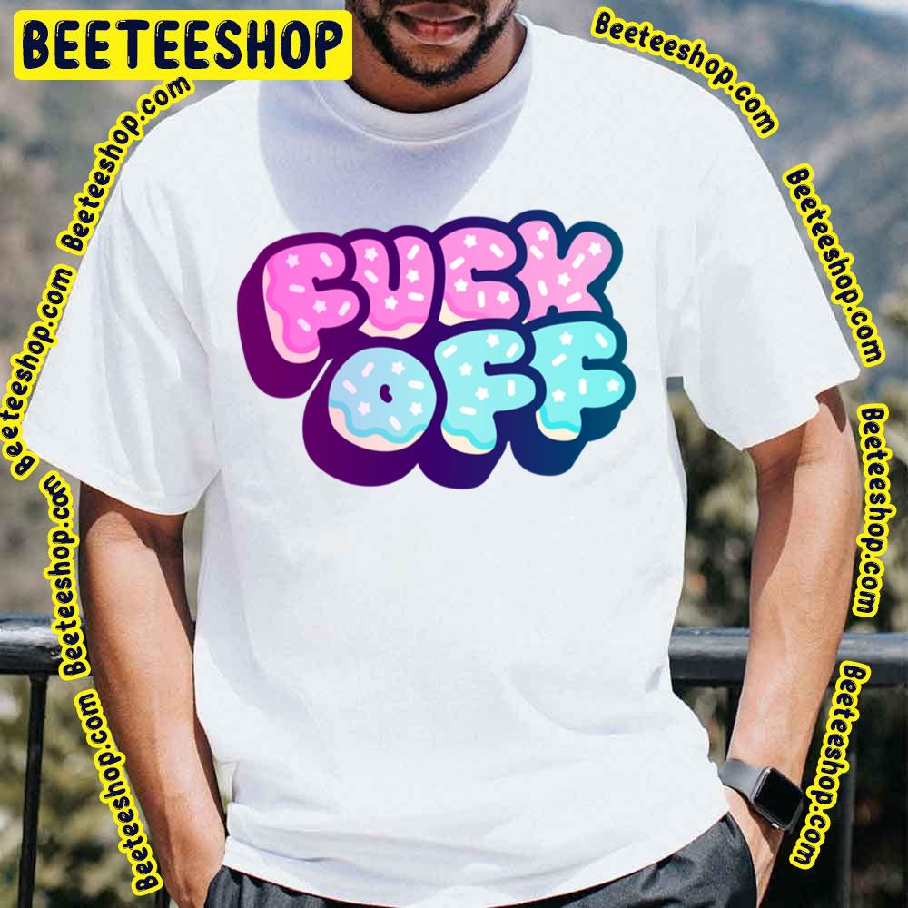 Donut Fuck Off Trending Unisex T-Shirt