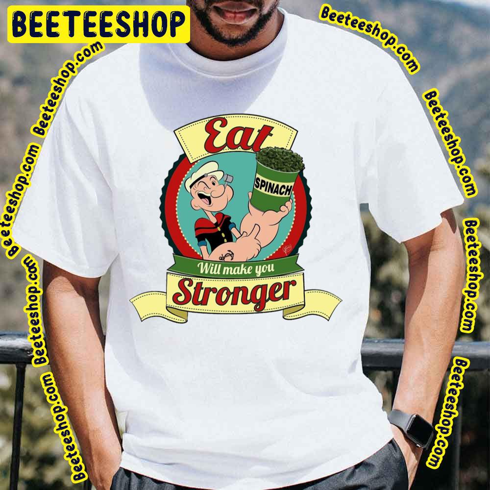 Eat Spinach Will Make You Stronger Trending Unisex T-Shirt