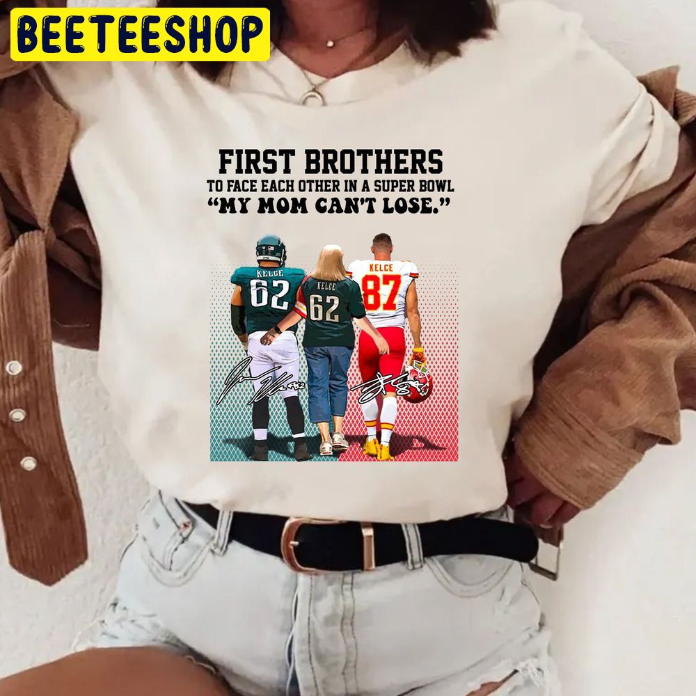 First Brothers To Face Each Other In A Super Bowl Lvii Kansas City Kelce Bowl Super Bowl Philadelphia Eagles Kansas City Chiefs Trending Unisex Shirt