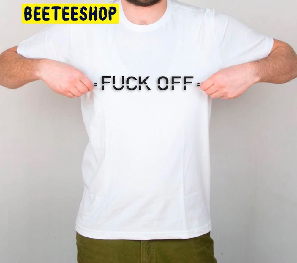 Fuck Off Digital Trending Unisex Shirt