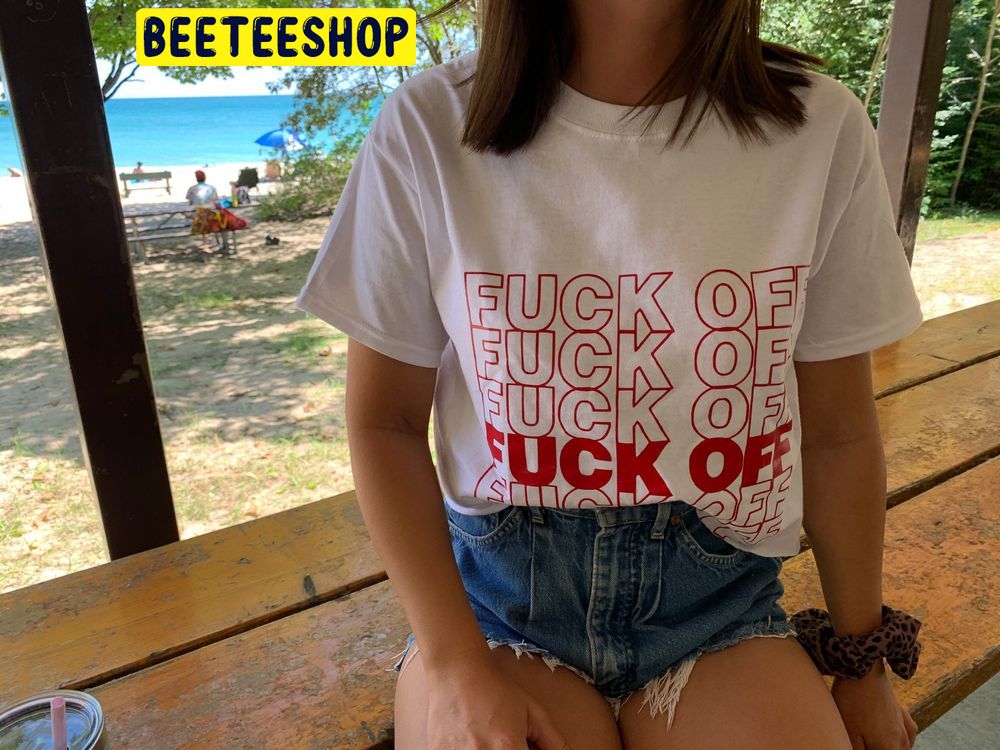 Fuck Off Funny Rude Trending Unisex Shirt