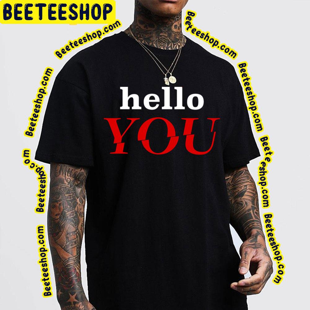 Hello You Trending Unisex T-Shirt