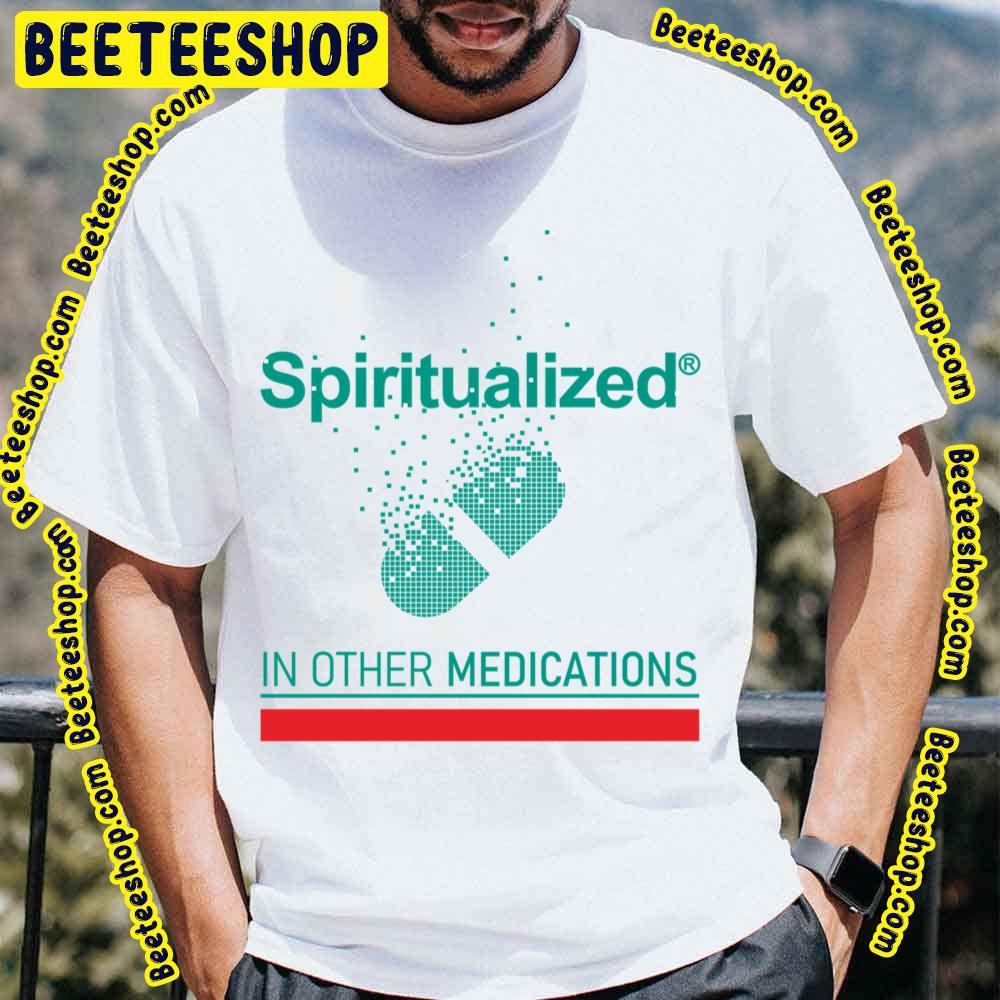 In Other Medications Spiritualized Trending Unisex T-Shirt