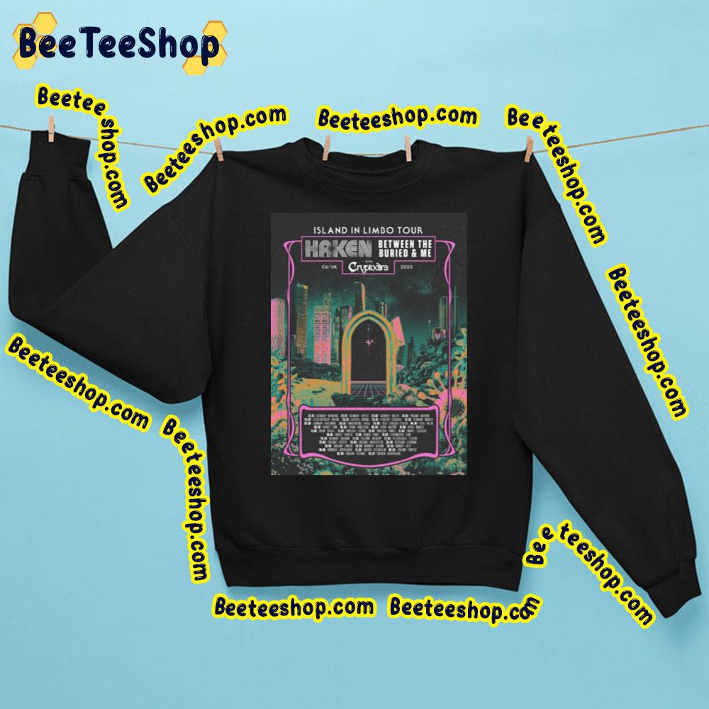 Island In Limbo Tour Haken Between The Buried And Me 2023 Eu Uk Tour Dates Trending Unisex Sweatshirt