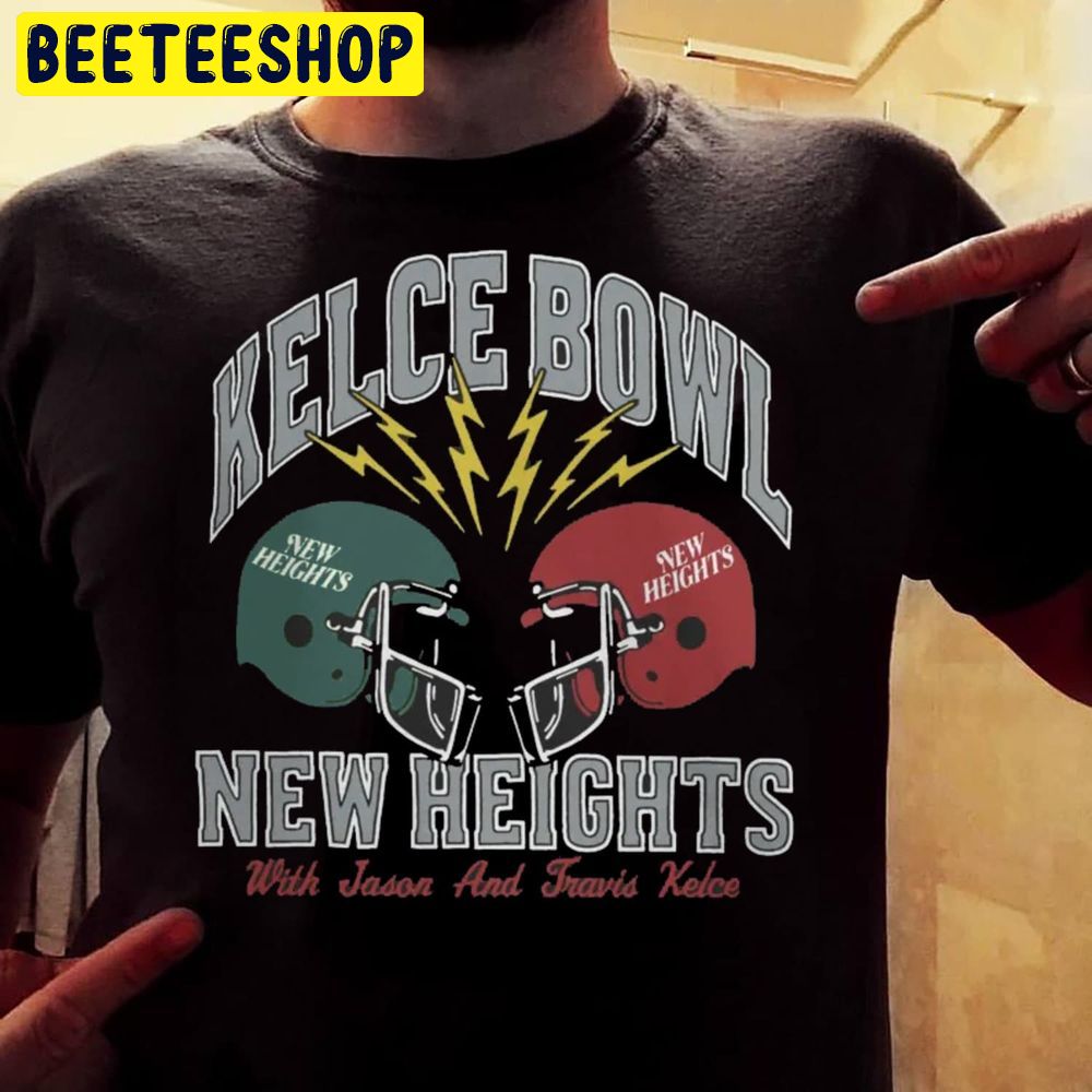 Kelce Bowl New Heights With Jason And Travis Football Super Bowl Trending Unisex Shirt