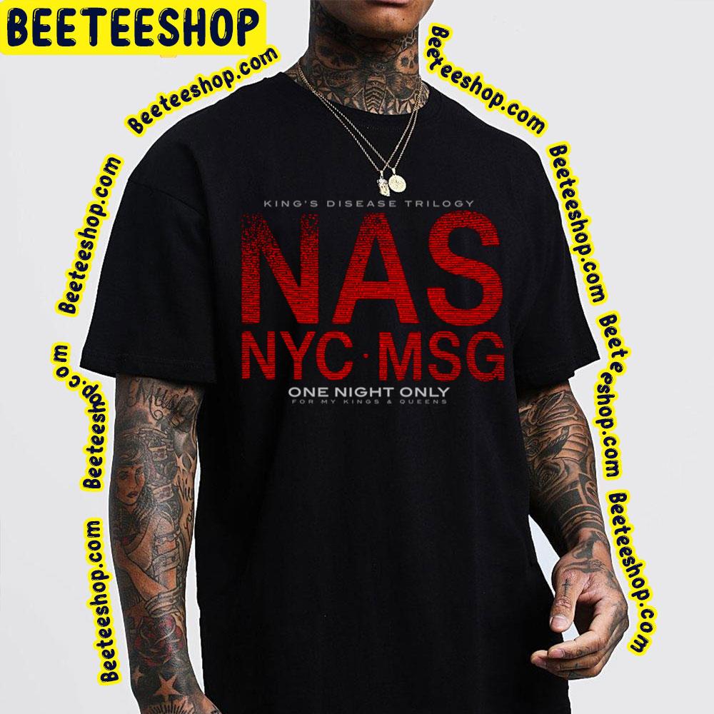 King’s Disease Trilogy Nas Nyc Msg One Night Only Trending Unisex T-Shirt