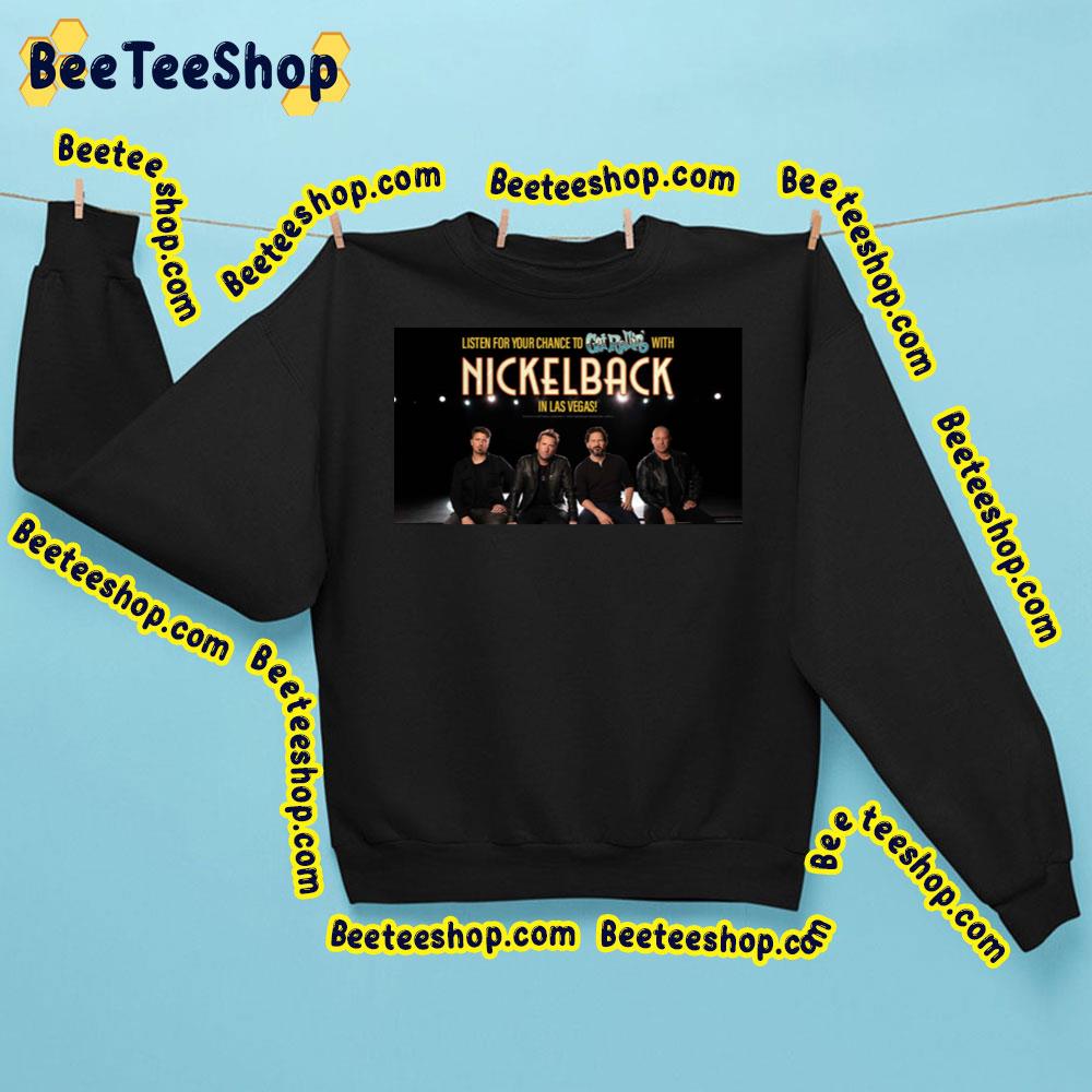 Listen For Your Chance To Get Rollin’ With Nickelback In Las Vegas Trending Unisex Sweatshirt