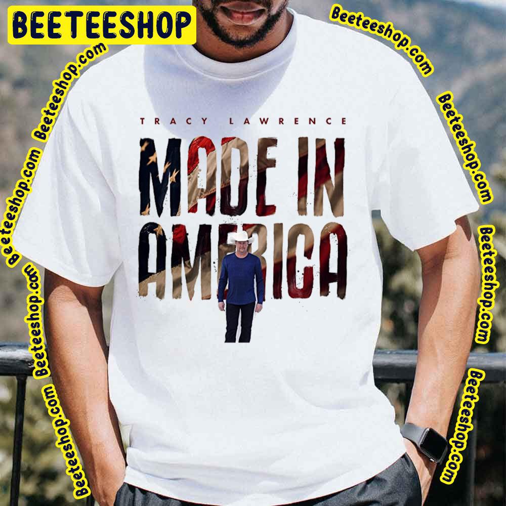 Made In America Tracy Lawrence Trending Unisex T-Shirt