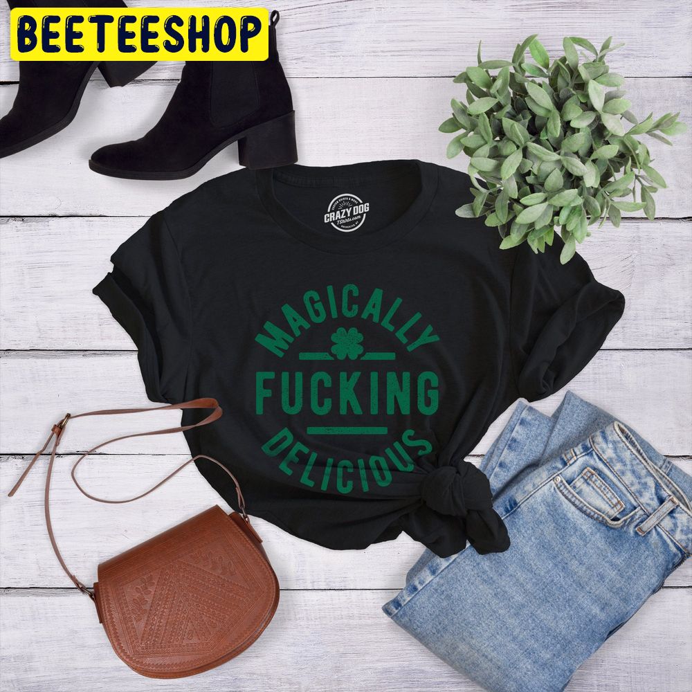 Magically Fucking Delicious St Patricks Day Trending Unisex T-Shirt