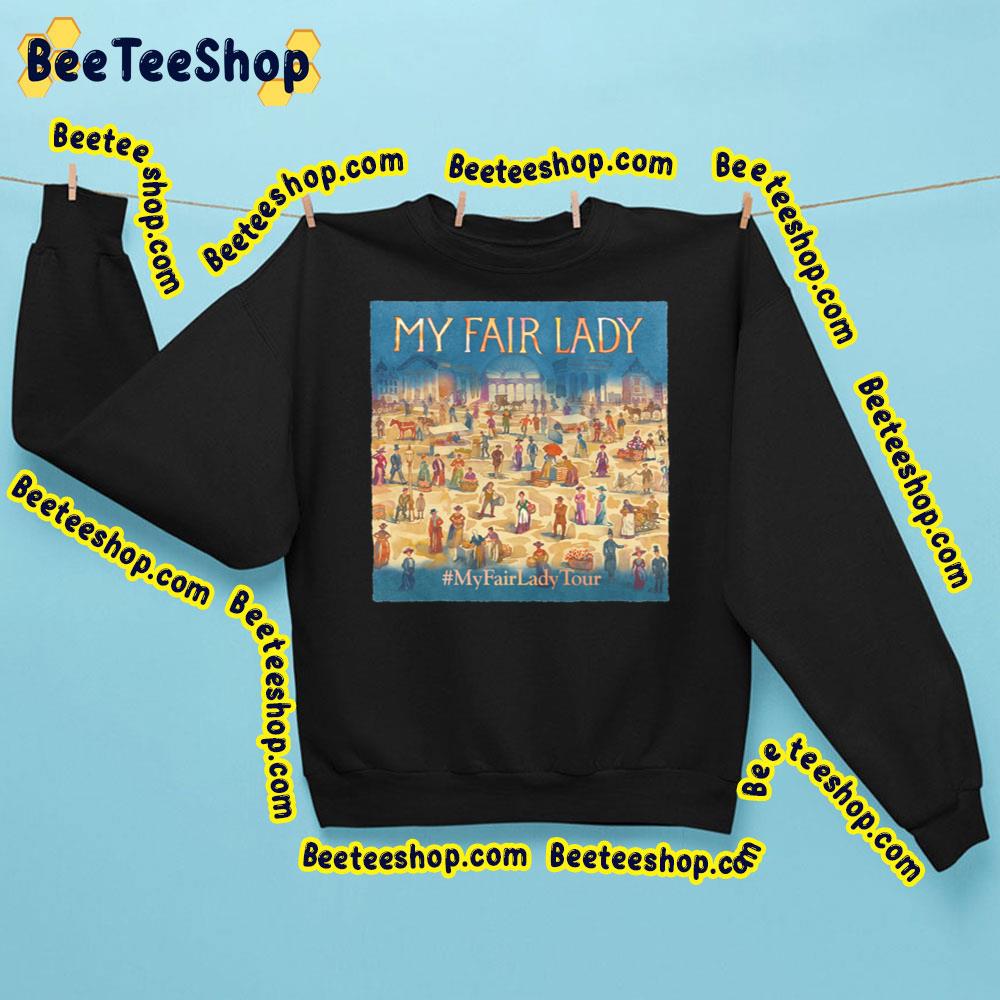 My Fair Lady Tour Trending Unisex Sweatshirt