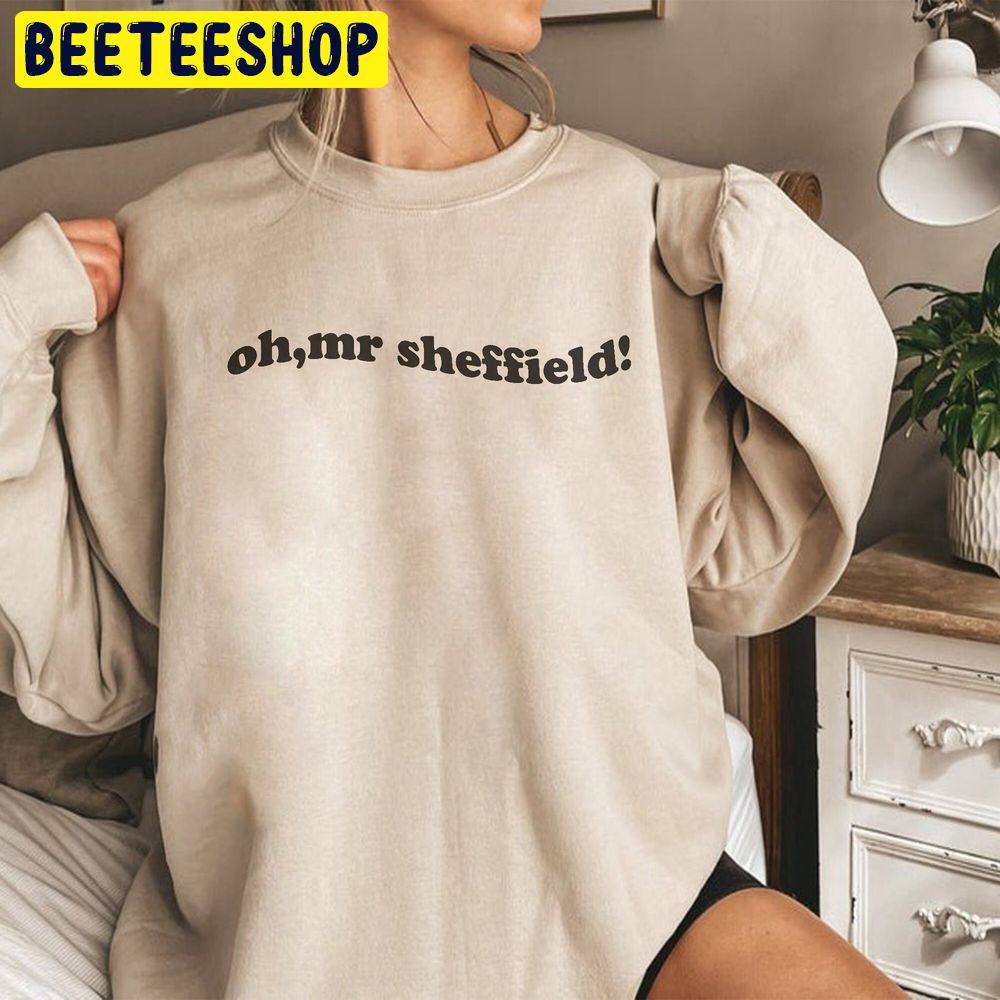 Oh, Mr Sheffield Trending Unisex Shirt