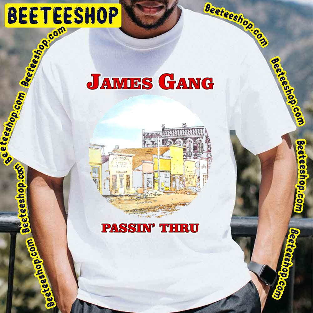 Passin Thru James Gang Trending Unisex T-Shirt