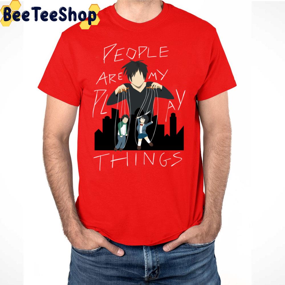 People Are My Playthings Durarara Trending Unisex Shirt