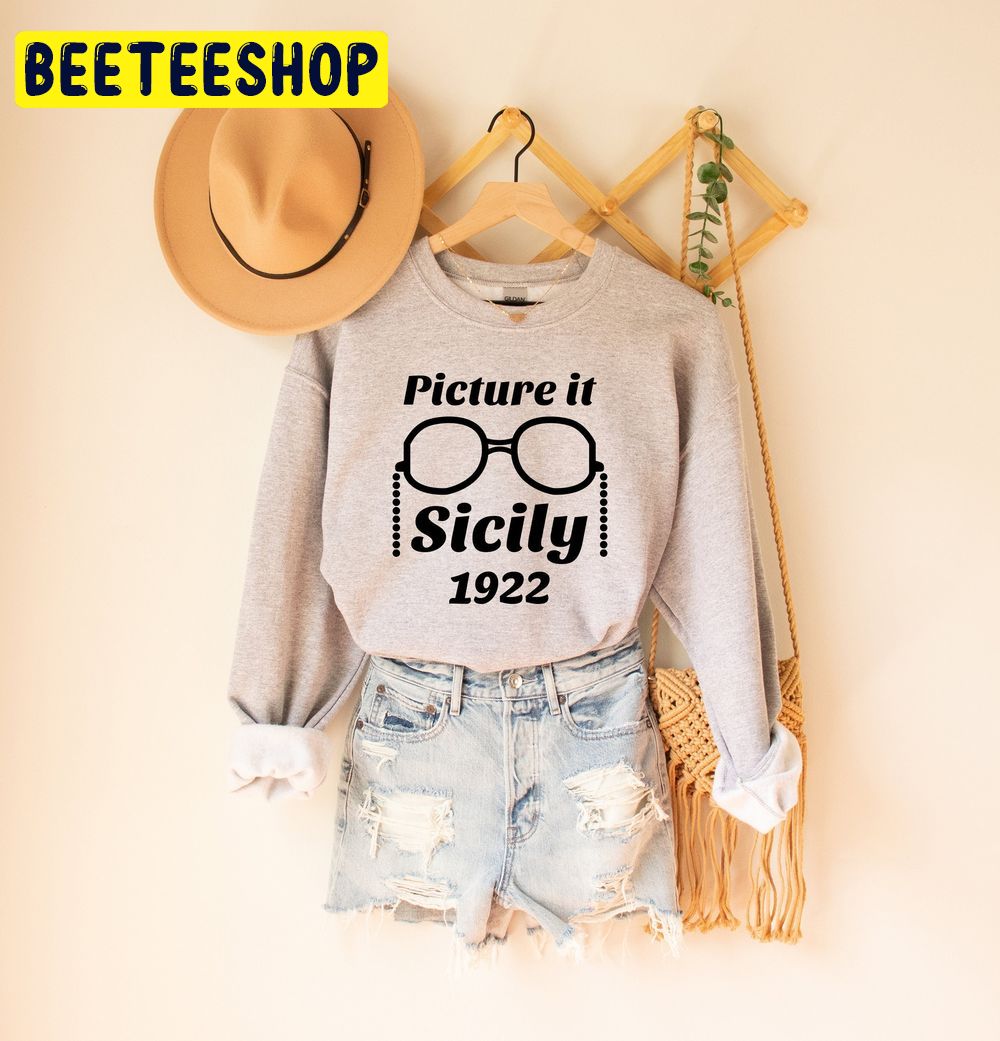 Picture It Sicily 1922 Trending Unisex Sweatshirt