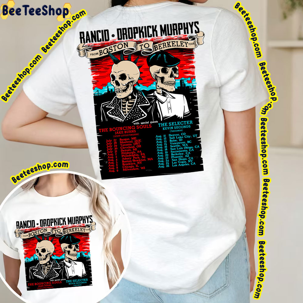 Rancid Dropkick Murphys From Boston To Berkeley Tour Dates Double Side Trending Unisex T-Shirt