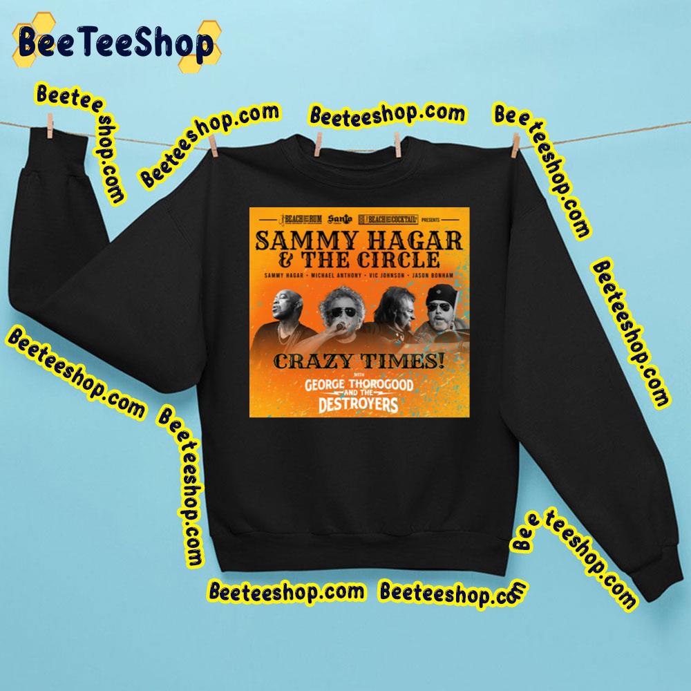 Sammy Hagar And The Circle Crazy Times With George Thorogood And The Destroyers Trending Unisex Sweatshirt