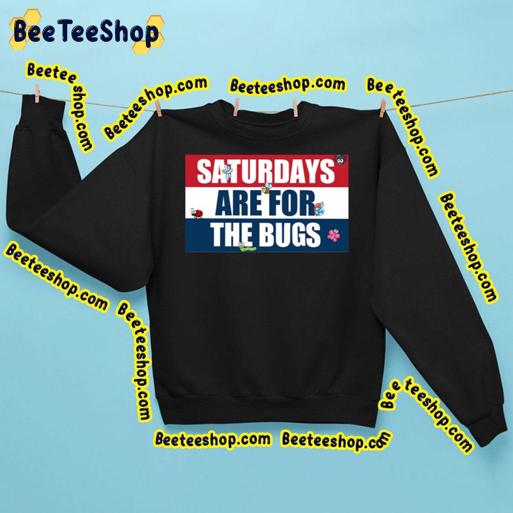 Saturdays Are For The Bugs Trending Unisex Sweatshirt