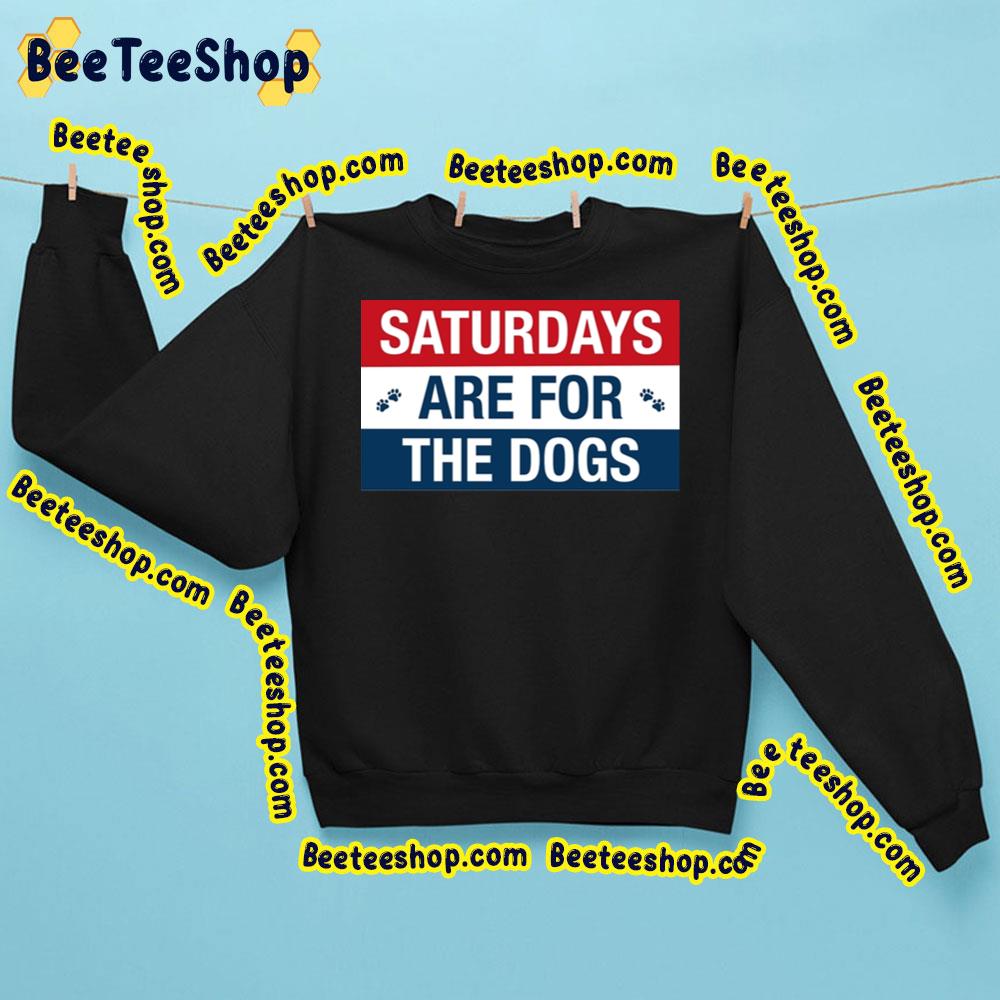 Saturdays Are For The Dogs Trending Unisex Sweatshirt