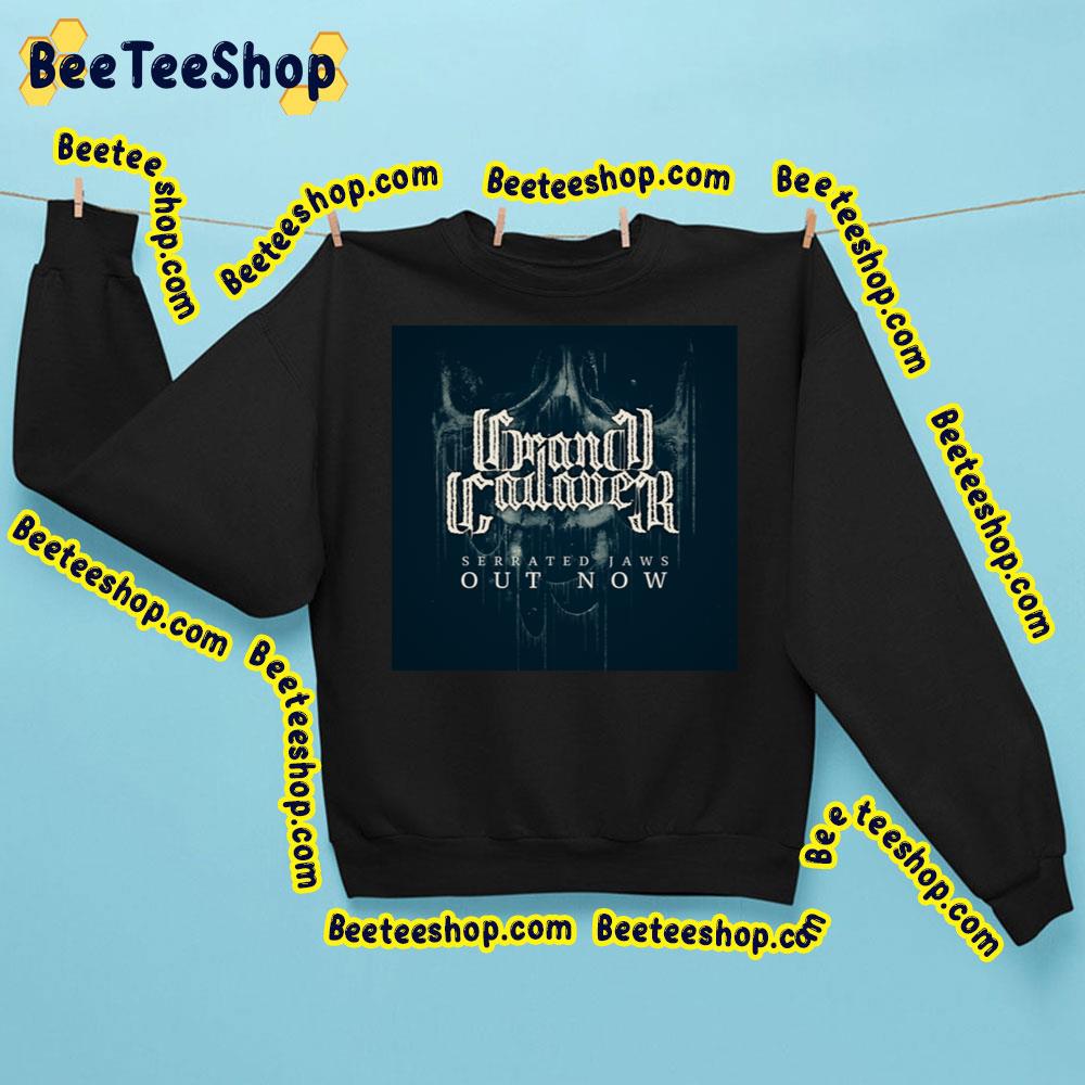 Serrated Jawss Out Now Grand Cadaver Trending Unisex Sweatshirt