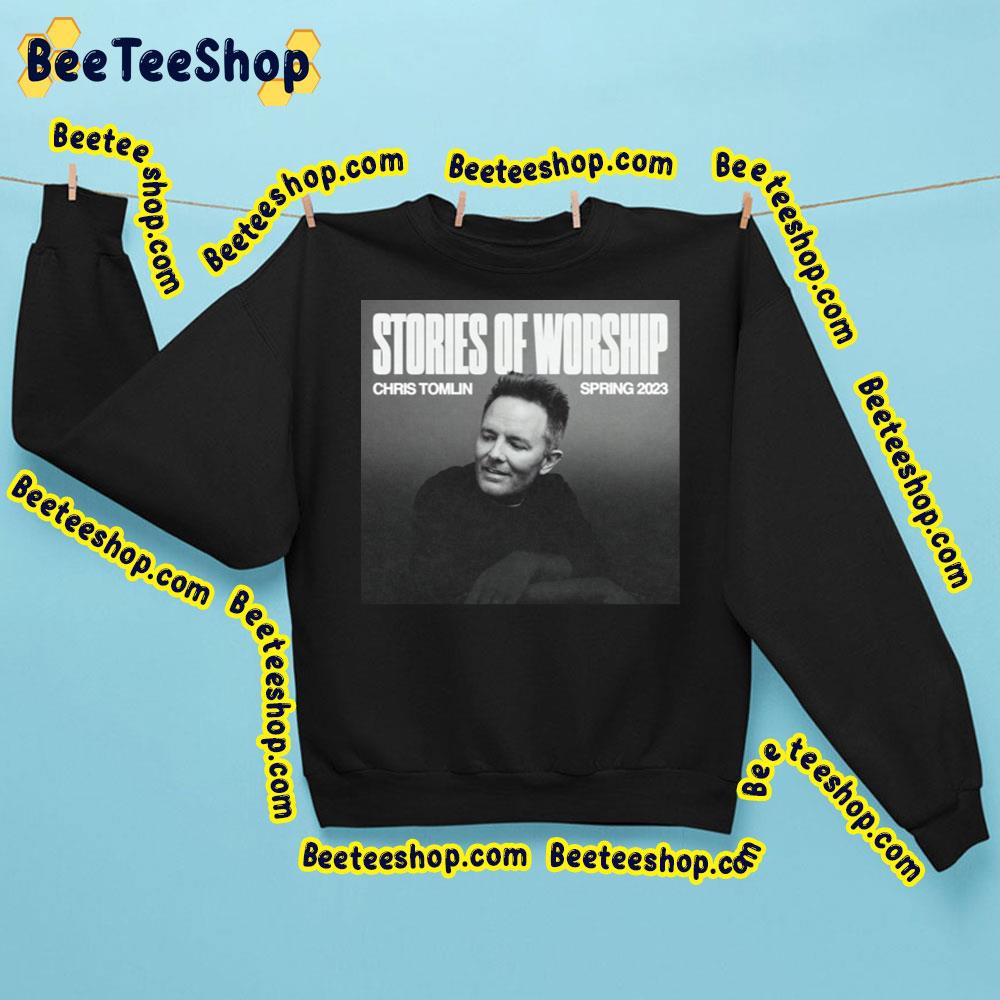 Stories Of Worship Spring 2023 Chris Tomlin Trending Unisex Sweatshirt