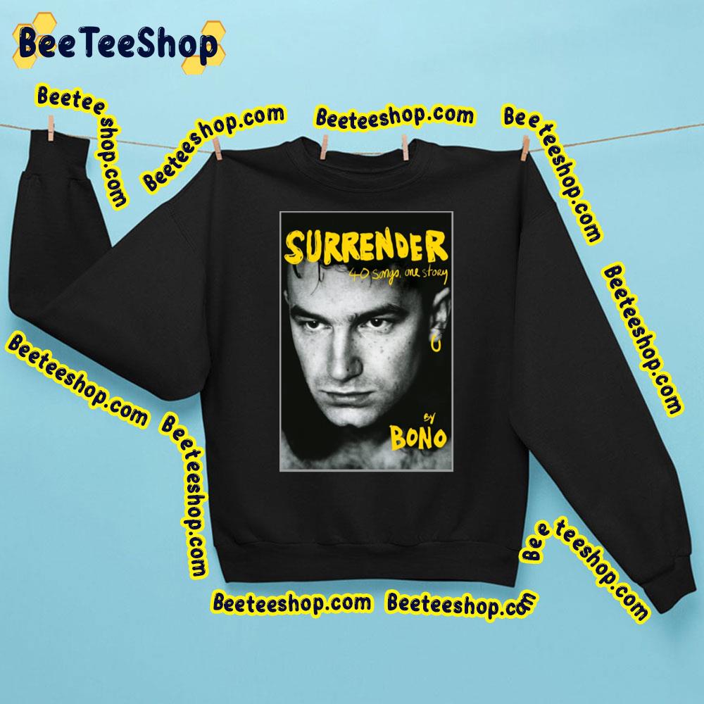 Surrender 40 Songs One Story By Bono Trending Unisex Sweatshirt