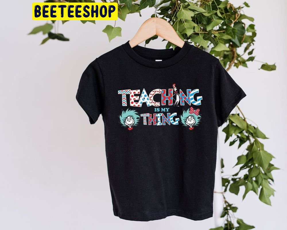 Teaching Is My Thing National Read Across America Trending Unisex T-Shirt