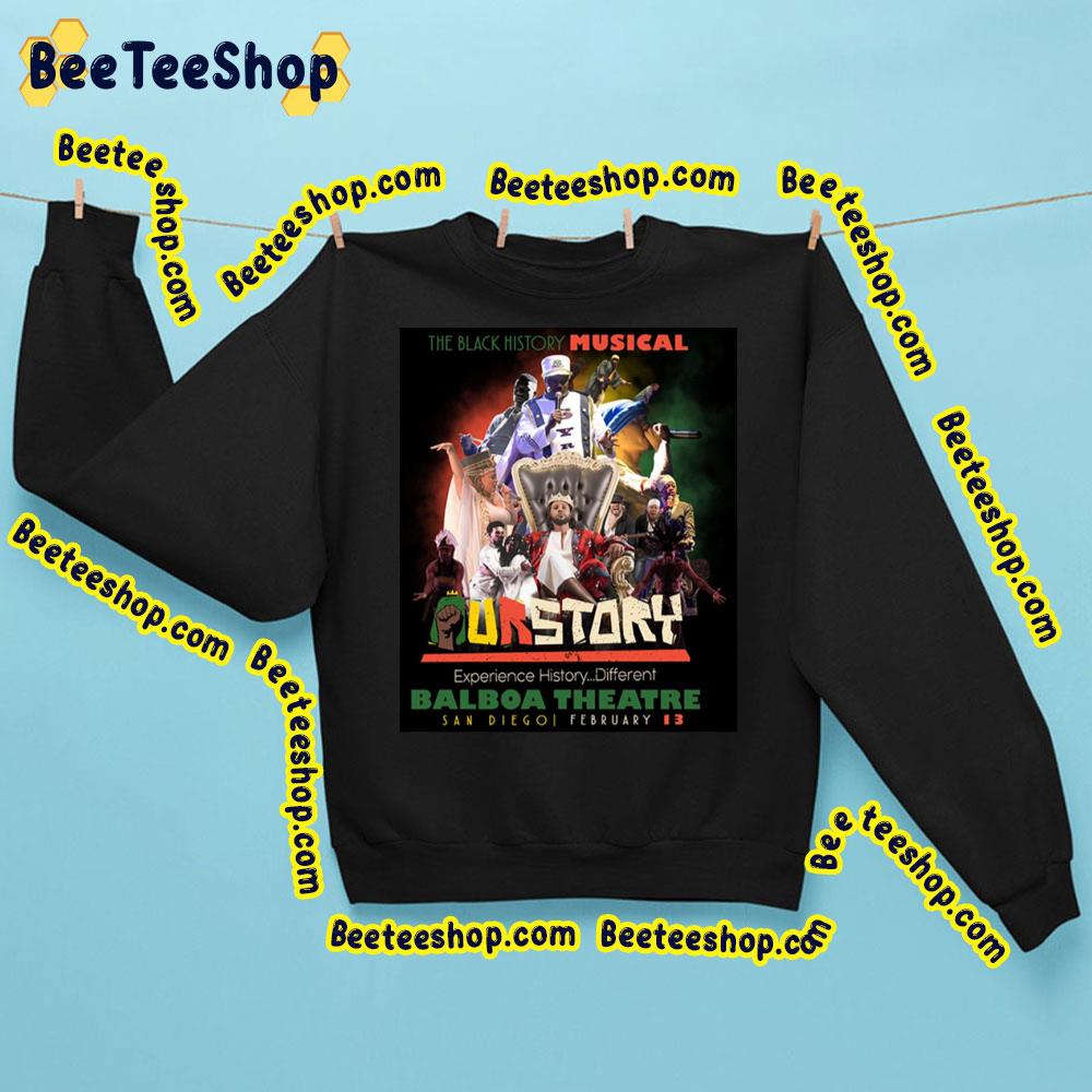 The Black Musical Our Story Trending Unisex Sweatshirt