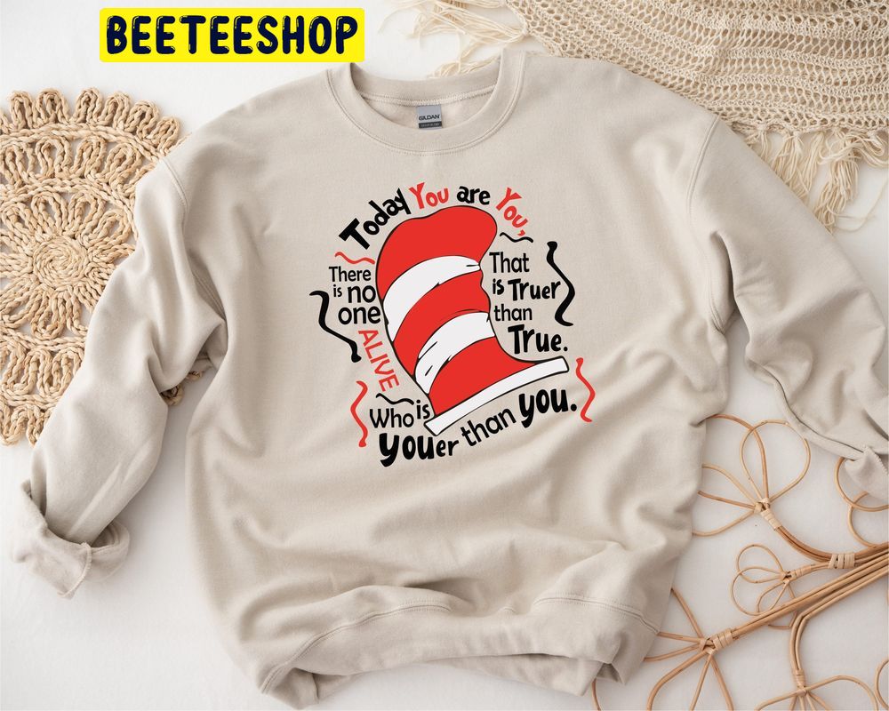 The Cat In The Hat Today You Are You Trending Unisex Sweatshirt