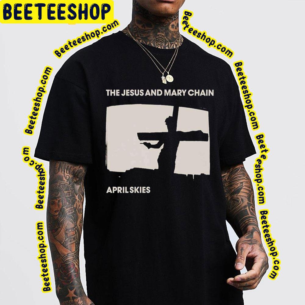 The Jesus And Mary Chain April Akies Trending Unisex T-Shirt