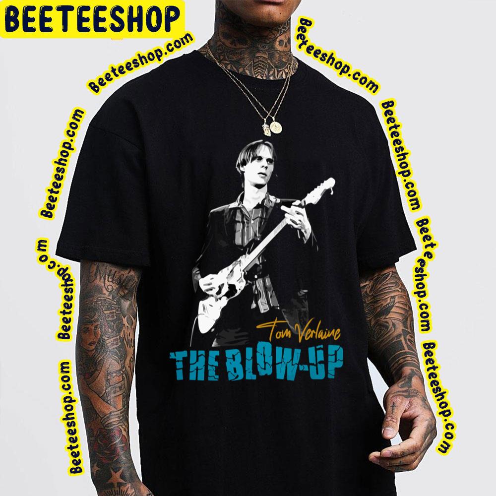 Tom Verlaine The Blowup Trending Unisex Shirt