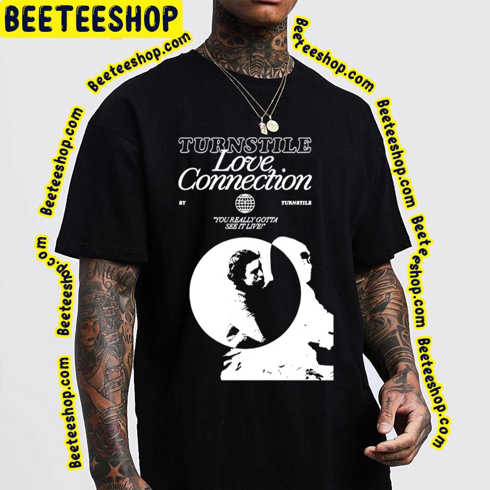 Turnstile Love Connections Trending Unisex T-Shirt