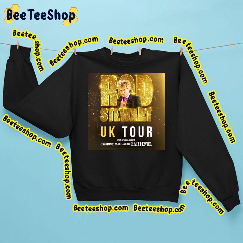 Uk Tour Rod Stewart Johnny Mac And The Faithful 2023 Trending Unisex Sweatshirt