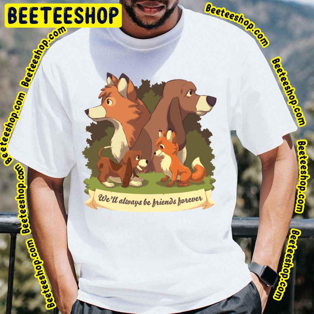 We Ll Always Be Friends Forever The Fox And The Hound Trending Unisex T-Shirt