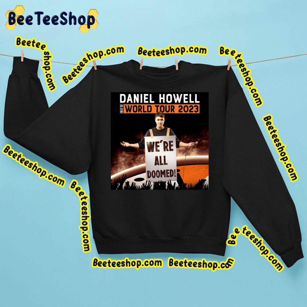 We’re All Doomed Daniel Howell End Of The World Tour 2023 Trending Unisex Sweatshirt